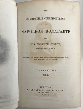 THE CONFIDENTIAL CORRESPONDENCE OF NAPOLEON BONAPARTE WITH HIS BROTHER JOSEPH (2 VOLUMES)