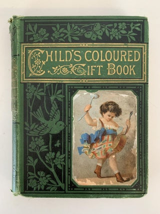 Item #31837 THE CHILD'S COLOURED GIFT BOOK WITH SEVENTY-TWO ILLUSTRATIONS. Et. Al