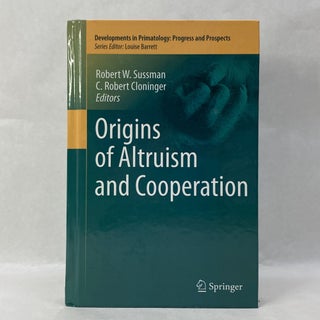 Item #33691 ORIGINS OF ALTRUISM AND COOPERATION. C. Robert Cloninger