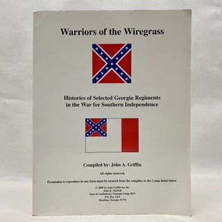 Item #33859 WARRIORS OF THE WIREGRASS - HISTORIES OF SELECTED GEORGIA REGIMENTS IN THE WAR OF...