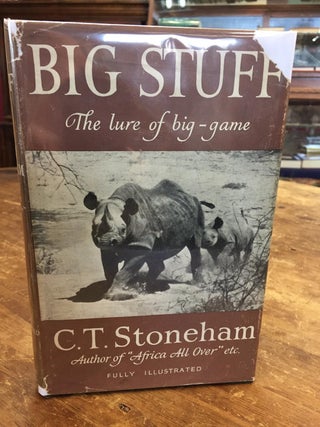 Item #34016 BIG STUFF- THE LURE OF BIG- GAME- AFRICAN BIG GAME & ITS HUNTERS. C. T. Stoneham