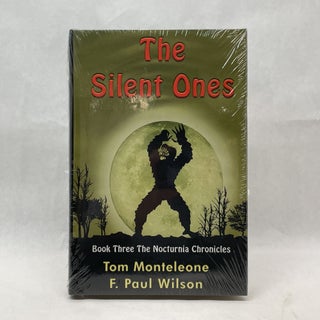 Item #34133 THE SILENT ONES: BOOK THREE OF THE NOCTURNIA CHRONICLES. Tom Monteleone, F. Paul wilson