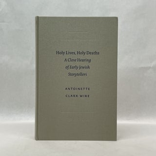 Item #34530 HOLY LIVES, HOLY DEATHS: A CLOSE HEARING OF EARLY JEWISH STORYTELLERS (SOCIETY OF...