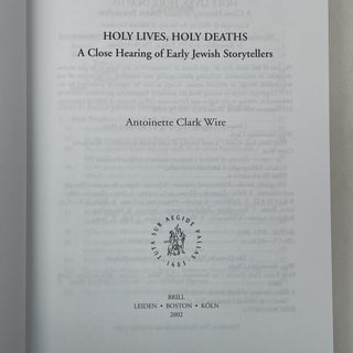 HOLY LIVES, HOLY DEATHS: A CLOSE HEARING OF EARLY JEWISH STORYTELLERS (SOCIETY OF BIBLICAL LITERATURE STUDIES IN BIBLICAL LITERATURE, 1) (SOCIETY OF BIBLICAL LITERATURE ACADEMA BIBLICA)