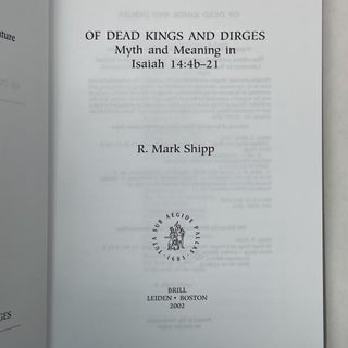 OF DEAD KINGS AND DIRGES: MYTH AND MEANING IN ISAIAH 14:4B-21 (SBL - ACADEMIA BIBLICA, 11) [1/29/2003] R. MARK SHIPP