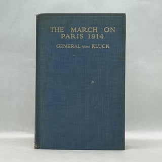 Item #36639 THE MARCH ON PARIS AND THE BATTLE OF THE MARNE, 1914. Alexander von Kluck