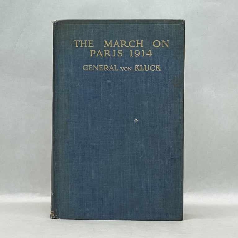 Item #36639 THE MARCH ON PARIS AND THE BATTLE OF THE MARNE, 1914. Alexander von Kluck.