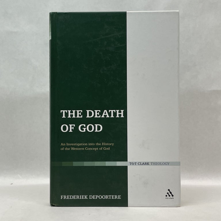 Item #36694 THE DEATH OF GOD: AN INVESTIGATION INTO THE HISTORY OF THE WESTERN CONCEPT OF GOD (T&T CLARK THEOLOGY). Frederiek Depoortere.