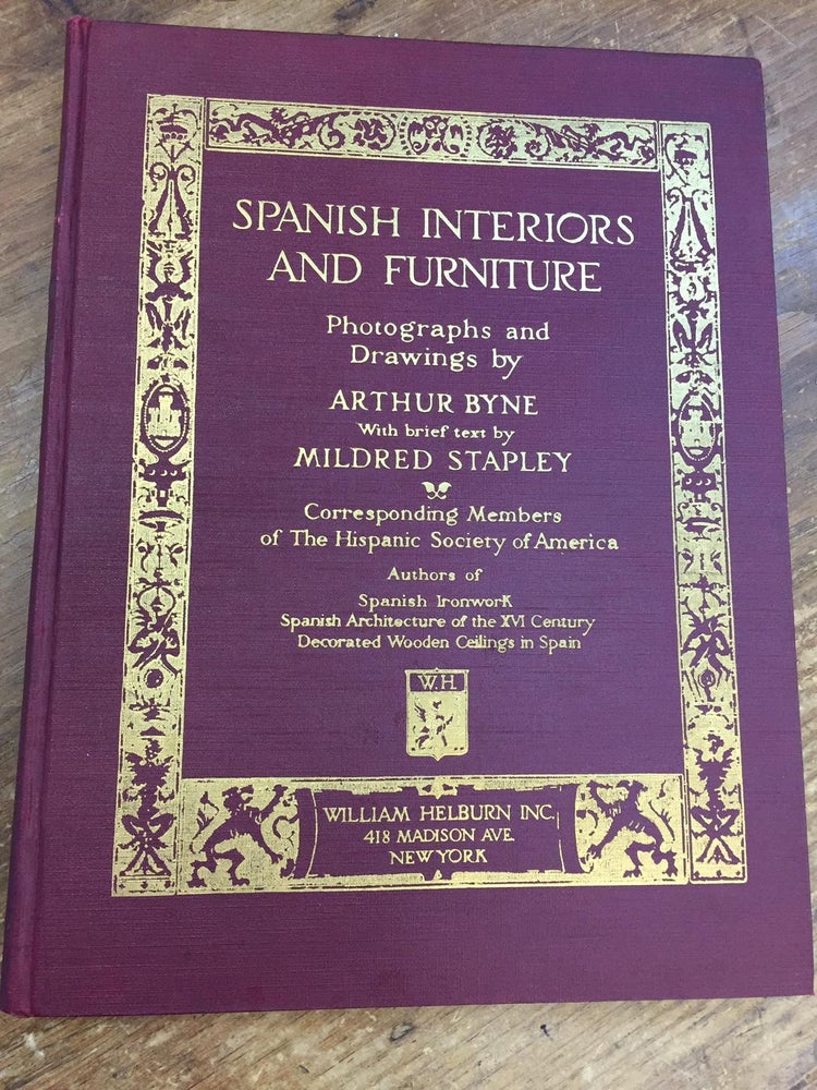 Item #37125 SPANISH INTERIORS AND FURNITURE (VOLUME 3). ARTHUR-PHOTOGRAPHS, DRAWINGS MILDRED STAPLEY-BRIEF TEXT BYNE.