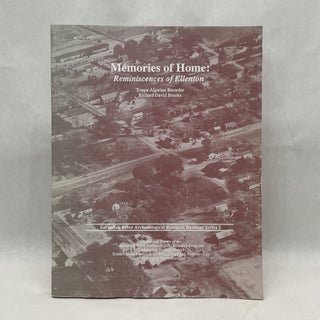 Item #37367 MEMORIES OF HOME: REMINISCENCES OF ELLENTON (SAVANNAH RIVER ARCHAEOLOGICAL RESEARCH...