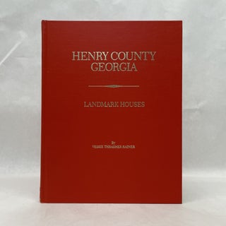 Item #37556 HENRY COUNTY GEORGIA: LANDMARK HOUSES. Vessie Thrasher Rainer