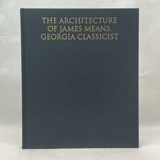 THE ARCHITECTURE OF JAMES MEANS, GEORGIA CLASSICIST