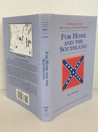 FOR HOME AND THE SOUTHLAND: A HISTORY OF THE 48TH GEORGIA INFANTRY REGIMENT (THE ELEVENTH VOLUME OF THE ARMY OF NORTHERN VIRGINIA SERIES)