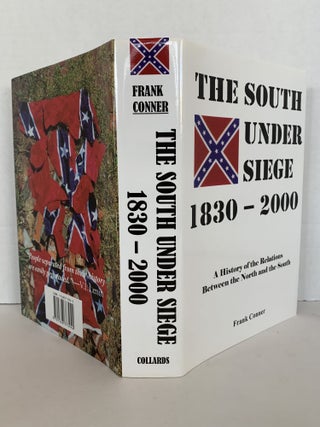 THE SOUTH UNDER SIEGE, 1830-2000: A HISTORY OF THE RELATIONS BETWEEN THE NORTH AND THE SOUTH