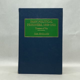 Item #40700 IRISH POLITICAL PRISONERS 1848-1922: THEATRES OF WAR. Professor Sean Mcconville