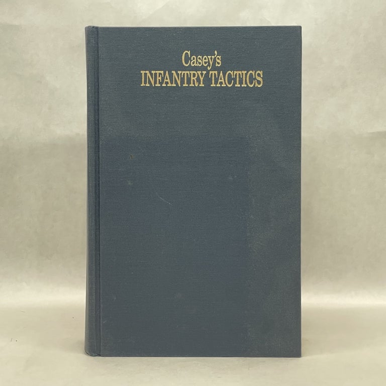 Item #41983 INFANTRY TACTICS FOR THE INSTRUCTION, EXERCISE, AND MANEUVERS OF THE SOLDIER, A COMPANY, LINE OF SKIRMISHERS, BATTALION, BRIGADE OR CORPS D'ARMEE. Brig-Gen Silas Casey.