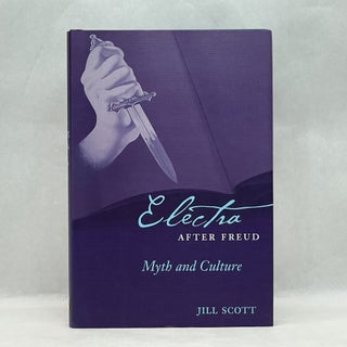 Item #42545 ELECTRA AFTER FREUD: MYTH AND CULTURE (CORNELL STUDIES IN THE HISTORY OF PSYCHIATRY)....