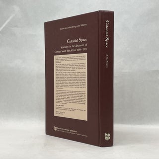COLONIAL SPACE: SPATIALITY IN THE DISCOURSE OF GERMAN SOUTH WEST AFRICA 1884-1915 (STUDIES IN ANTHROPOLOGY AND HISTORY BOOK 4)