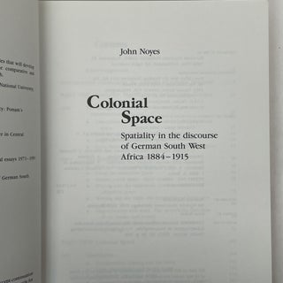 COLONIAL SPACE: SPATIALITY IN THE DISCOURSE OF GERMAN SOUTH WEST AFRICA 1884-1915 (STUDIES IN ANTHROPOLOGY AND HISTORY BOOK 4)