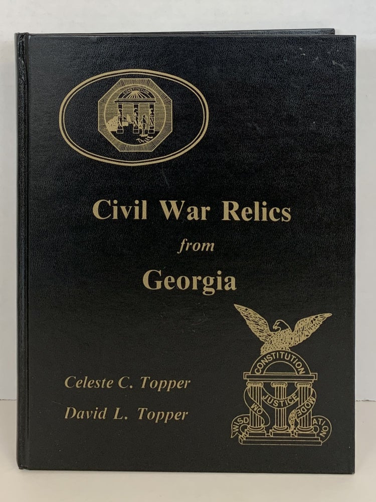 Item #44150 CIVIL WAR RELICS FROM GEORGIA. Celeste C. Topper.