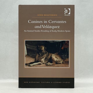 Item #49204 CANINES IN CERVANTES AND VELÁZQUEZ: AN ANIMAL STUDIES READING OF EARLY MODERN SPAIN....