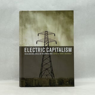 ELECTRIC CAPITALISM: RECOLONISING AFRICA ON THE POWER GRID