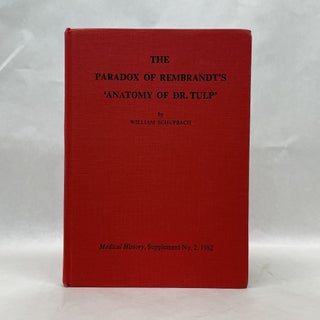 Item #49868 THE PARADOX OF REMBRANDT'S "ANATOMY OF DR. TULP" William Schupbach