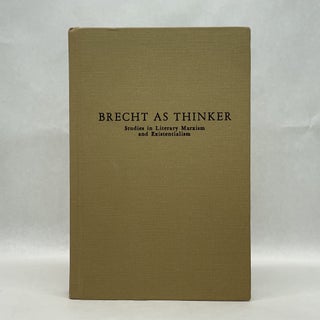 Item #49937 BRECHT AS THINKER: STUDIES IN LITERARY MARXISM AND EXISTENTIALISM. Ralph. Ley