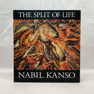 Item #50377 THE SPLIT OF LIFE: NABIL KANSO PAINTINGS 1974-1994. Nabil Kanso