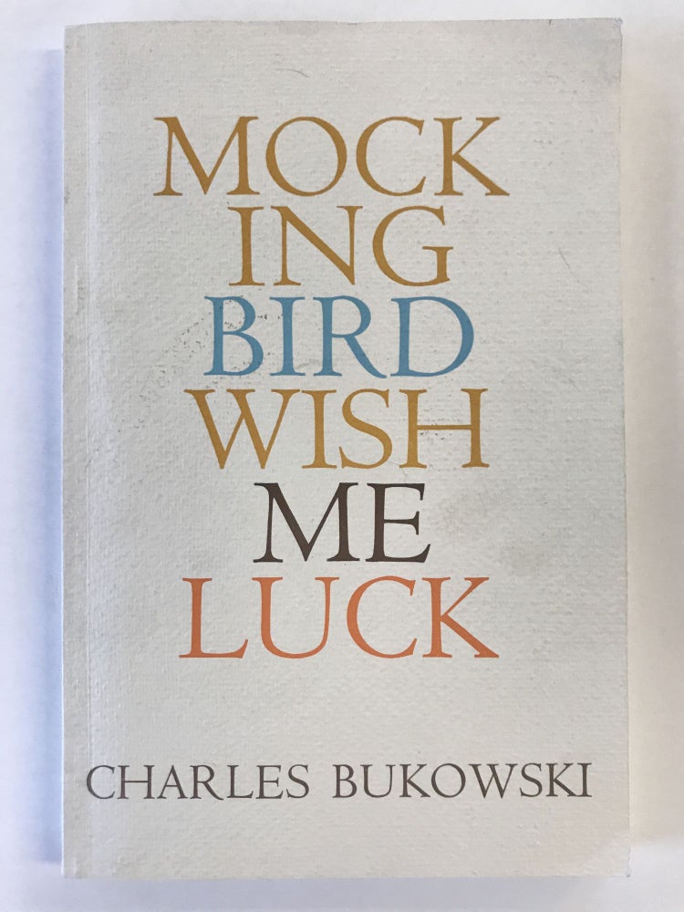Item #50468 MOCKINGBIRD WISH ME LUCK. Charles Bukowski.