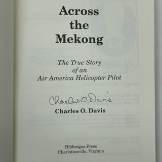 ACROSS THE MEKONG: THE TRUE STORY OF AN AIR AMERICA HELICOPTER PILOT