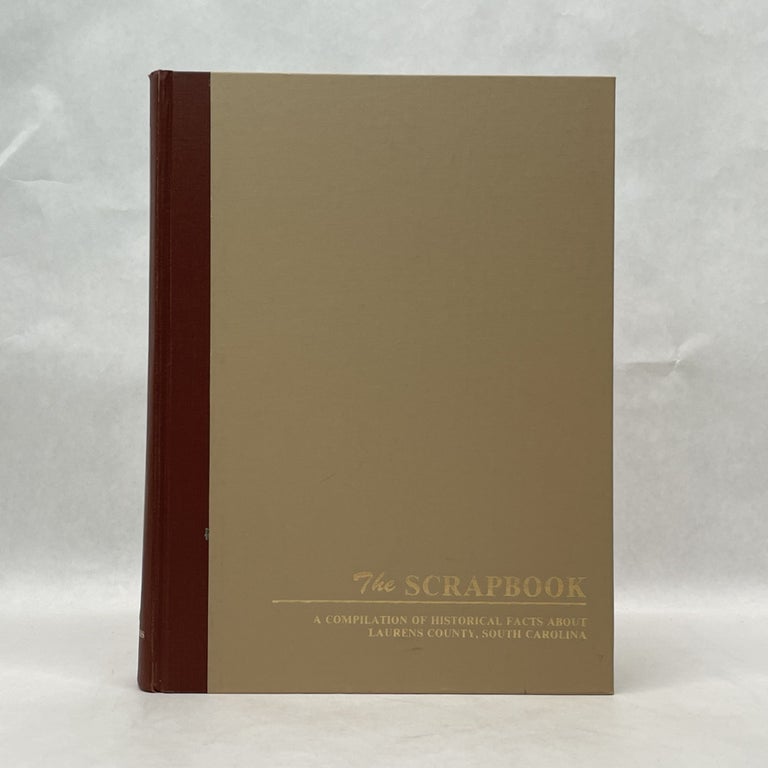 Item #51059 THE SCRAPBOOK: A COMPILATION OF HISTORICAL FACTS ABOUT PLACES AND EVENTS OF LAURENS COUNTY, SOUTH CAROLINA. William P. ed. Jacobs.
