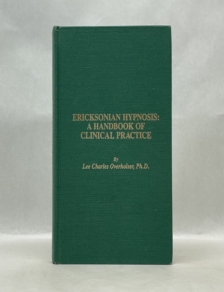 Item #51220 ERICKSONIAN HYPNOSIS: A HANDBOOK OF CLINICAL PRACTICE. Lee Charles Overholser.