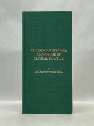 Item #51220 ERICKSONIAN HYPNOSIS: A HANDBOOK OF CLINICAL PRACTICE. Lee Charles Overholser