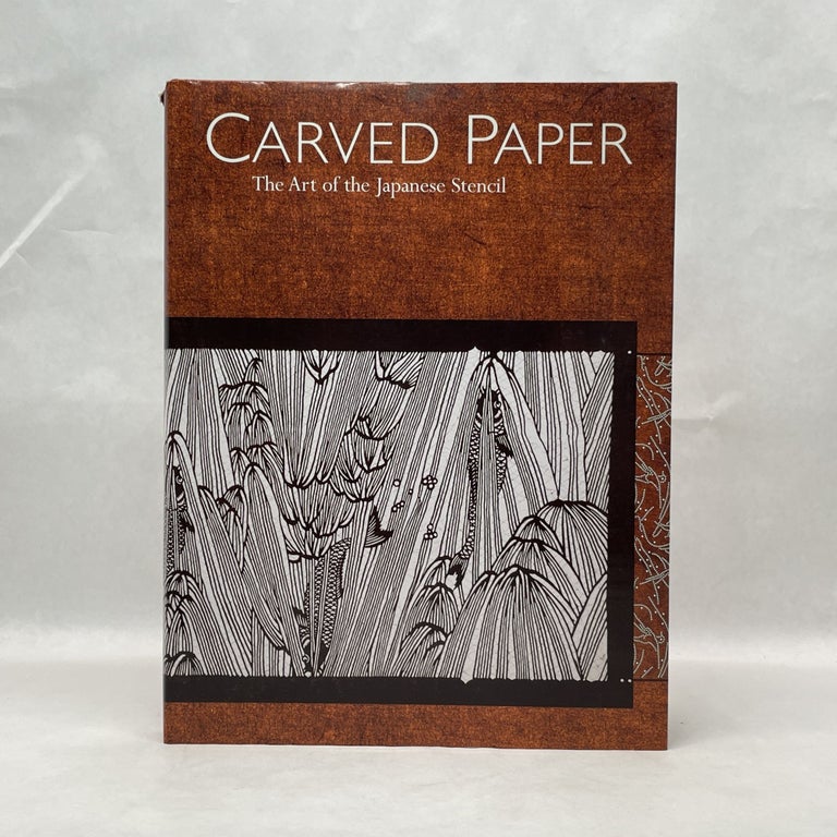 Item #51270 CARVED PAPER: THE ART OF THE JAPANESE STENCIL. Susanna Campbell Kuo.