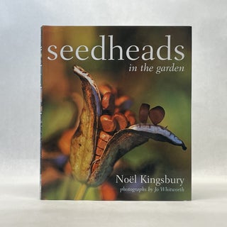 Item #51291 SEEDHEADS IN THE GARDEN. Noël Kingsbury