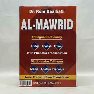Item #51556 AL-MAWRID TRILINGUAL DICTIONARY: ARABIC-ENGLISH-FRENCH - SCRIPT & ROMAN BY ROHI...