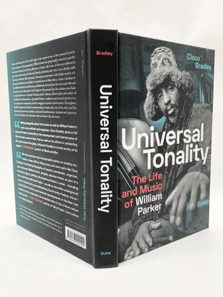 UNIVERSAL TONALITY : THE LIFE AND MUSIC OF WILLIAM PARKER