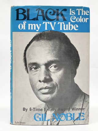 Item #51621 BLACK IS THE COLOR OF MY TV TUBE. Gil Noble
