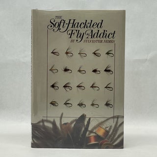Item #51721 THE SOFT-HACKLED FLY ADDICT. Sylvester Nemes