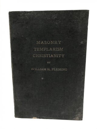 Item #51799 MASONRY TEMPLARISM CHRISTIANITY. William H. Fleming