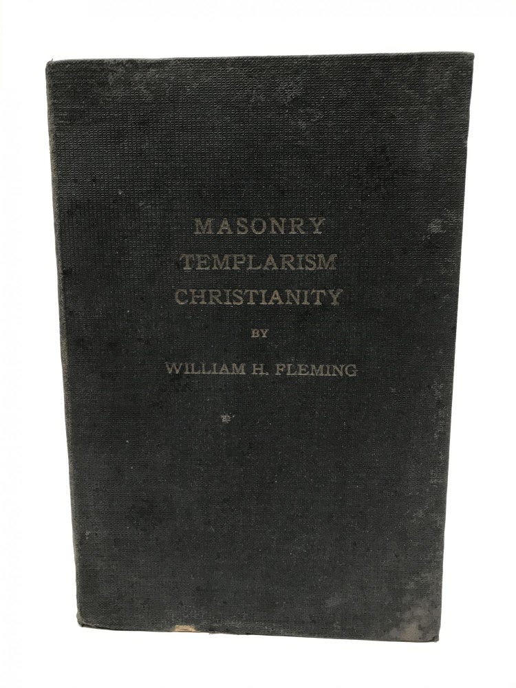 Item #51799 MASONRY TEMPLARISM CHRISTIANITY. William H. Fleming.