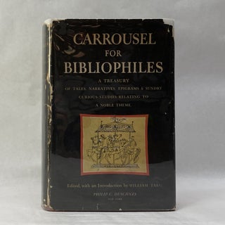 Item #55038 CARROUSEL FOR BIBLIOPHILES: A TREASURY OF TALES, NARRATIVES, SONGS, EPIGRAMS AND...