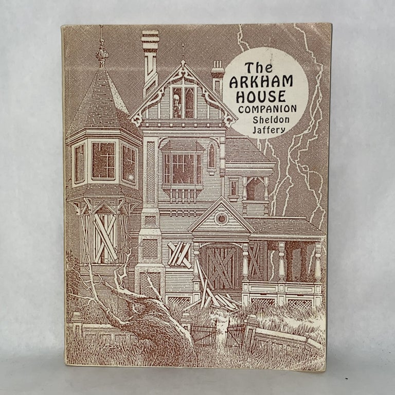 Item #55057 THE ARKHAM HOUSE COMPANION: FIFTY YEARS OF ARKHAM HOUSE. Sheldon Jaffery.