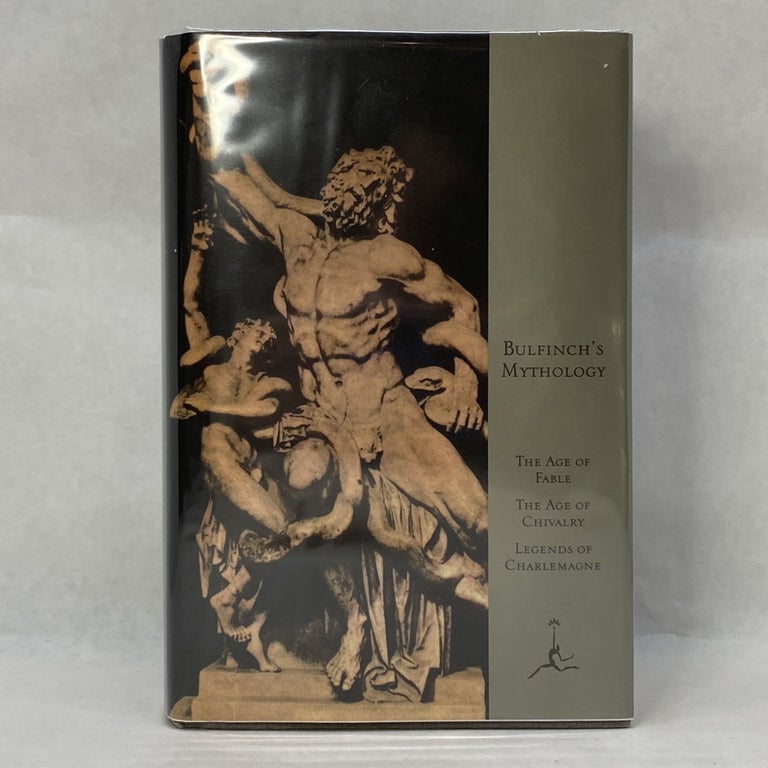 Item #55153 BULFINCH'S MYTHOLOGY: THE AGE OF FABLE, THE AGE OF CHIVALRY, LEGENDS OF CHARLEMAGNE. Thomas Bulfinch.