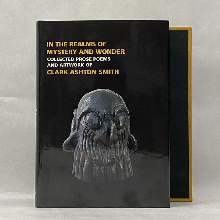 Item #55175 IN THE REALMS OF MYSTERY AND WONDER: THE PROSE POEMS AND ARTWORK OF CLARK ASHTON SMITH. Clark Ashton Smith.