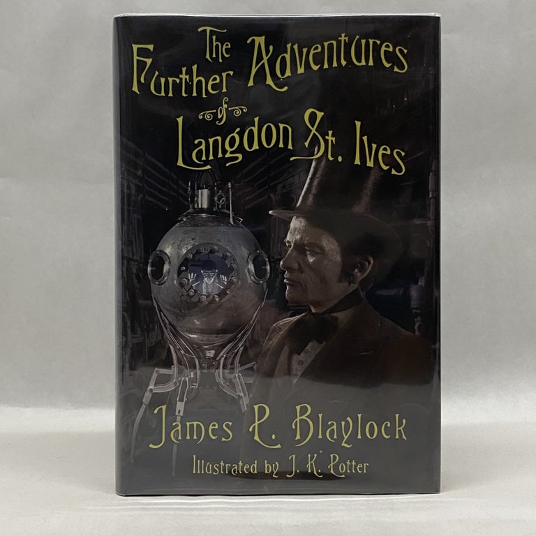 Item #55223 THE FURTHER ADVENTURES OF LANGDON ST. IVES. James P. Blaylock.