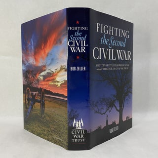 FIGHTING THE SECOND CIVIL WAR: A HISTORY OF BATTLEFIELD PRESERVATION AND THE EMERGENCE OF THE CIVIL WAR TRUST