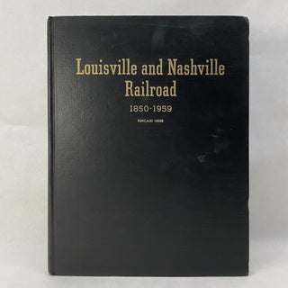 Item #55266 THE LOUISVILLE AND NASHVILLE RAILROAD: 1850-1940, 1941-1959. Kincaid Herr
