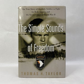 Item #55301 THE SIMPLE SOUNDS OF FREEDOM: THE TRUE STORY OF THE ONLY SOLDIER TO FIGHT FOR BOTH...
